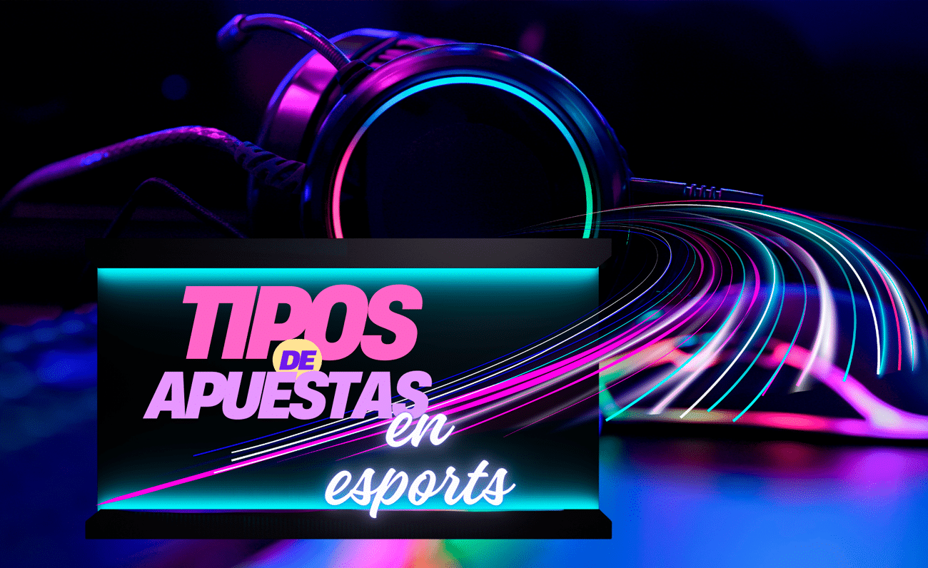 Tipos Apuestas Esports